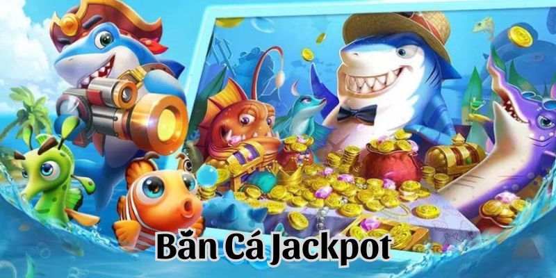 Bắn cá Jackpot