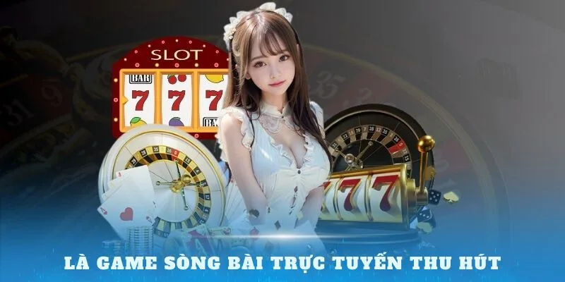 Là game sòng bài trực tuyến thu hút