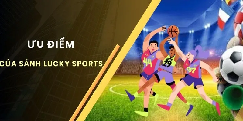 Điểm mạnh của sảnh Sports Lucky tại 88VN