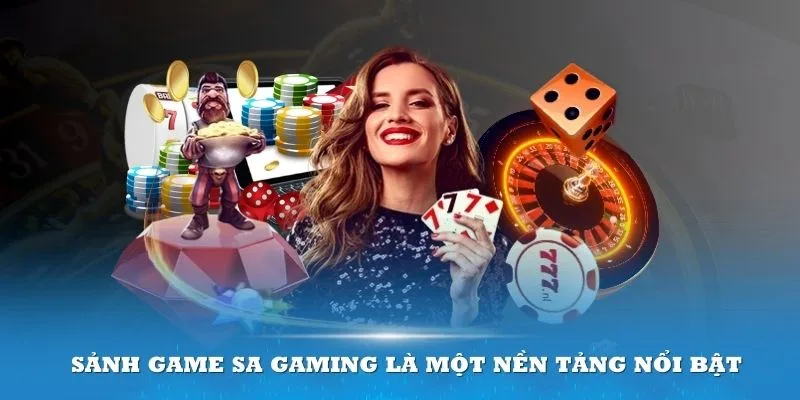 Sảnh game SA Gaming là một nền tảng nổi bật và đáng tin cậy cho thành viên